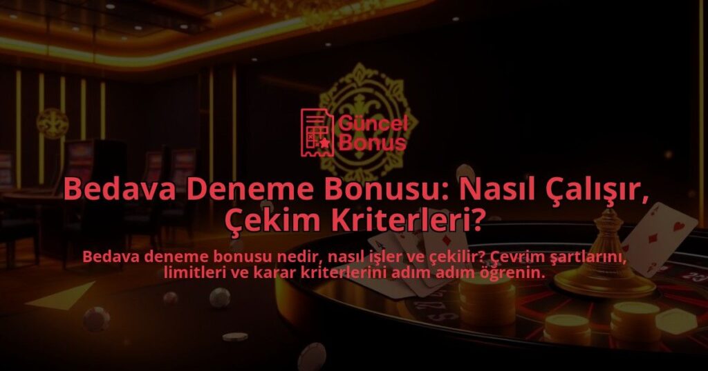 Bedava-Deneme-Bonusu-Nasil-Calisir-Cekim-Kriterleri-overlay-1787936738.jpg