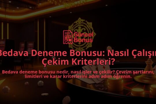 Bedava-Deneme-Bonusu-Nasil-Calisir-Cekim-Kriterleri-overlay-1787936738.jpg