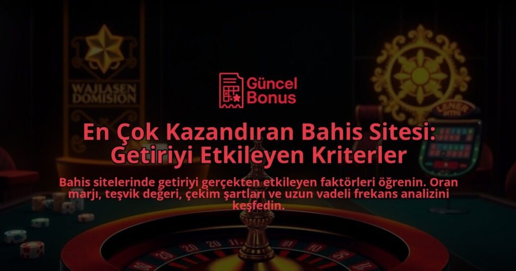 En-Cok-Kazandiran-Bahis-Sitesi-Getiriyi-Etkileyen-Kriterler-overlay-1787997438.jpg